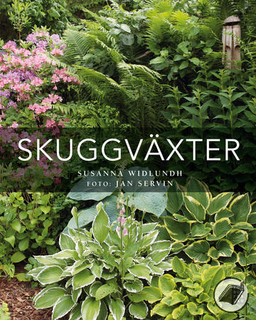 Boken Skuggväxter ger förslag på växter som passar i skuggiga lägen av trädgården.