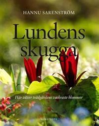 Hannu Sarenströms nya bok Lundens skugga berättar om woodlandets växter.